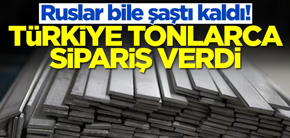 Ruslar bile şaştı kaldı! Türkiye tonlarca sipariş verdi