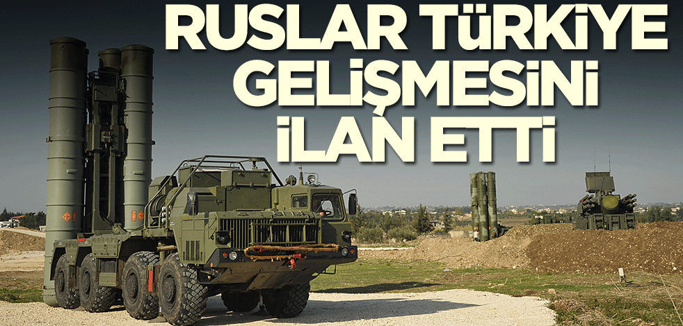 Ruslar dünyaya az önce servis etti: Türkiye, Rusya'dan alacak