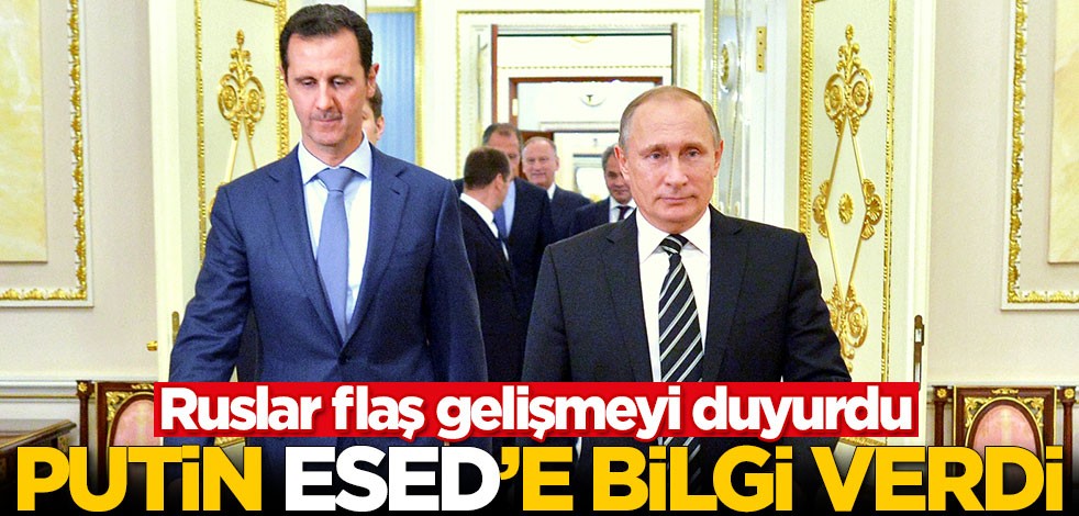Ruslar flaş gelişmeyi duyurdu! Putin, Esed'e bilgi verdi