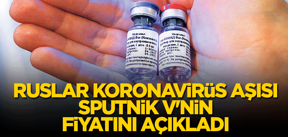 Ruslar koronavirüs aşısı Sputnik V'nin fiyatını açıkladı