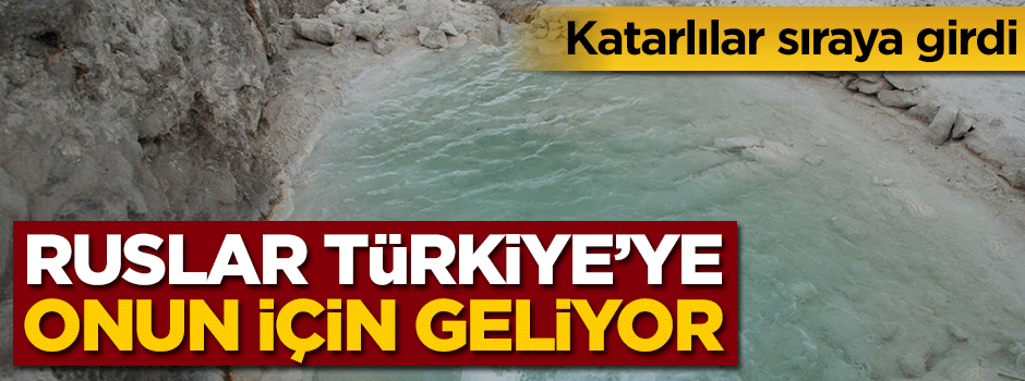 Ruslar onun için Türkiye'ye geliyor