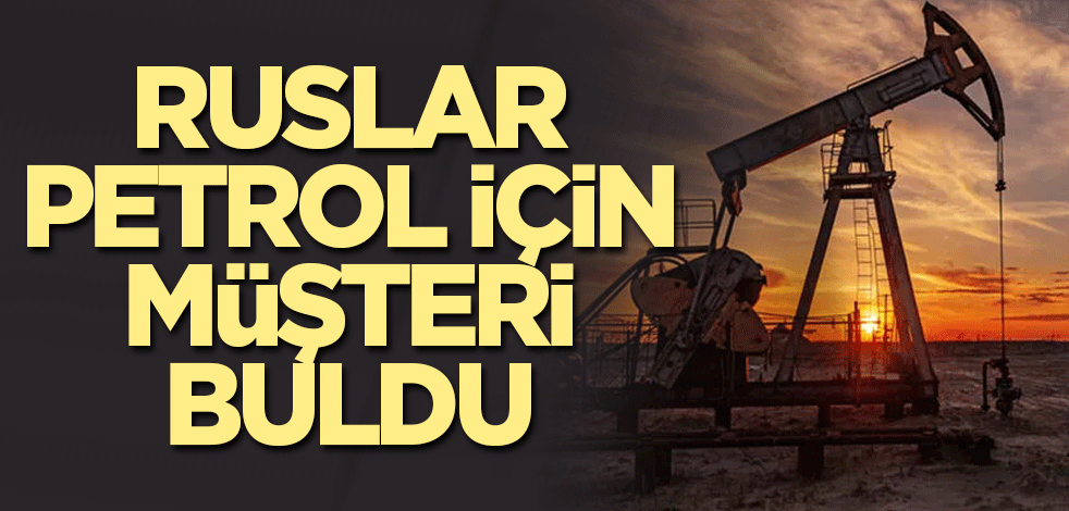 Ruslar petrol için müşteri buldu