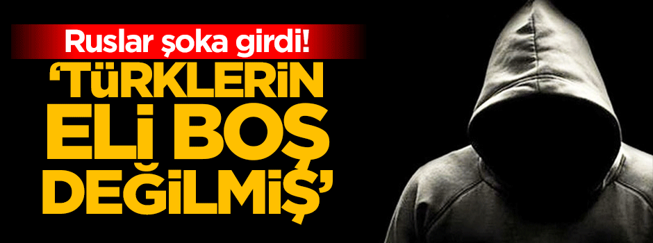 Ruslar şoka girdi! Türklerin eli boş değilmiş