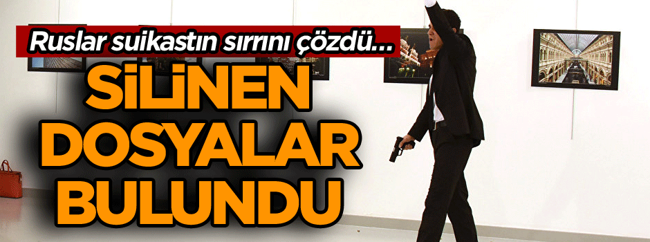 Ruslar suikastın sırrını çözdü… Silinen dosyalar bulundu