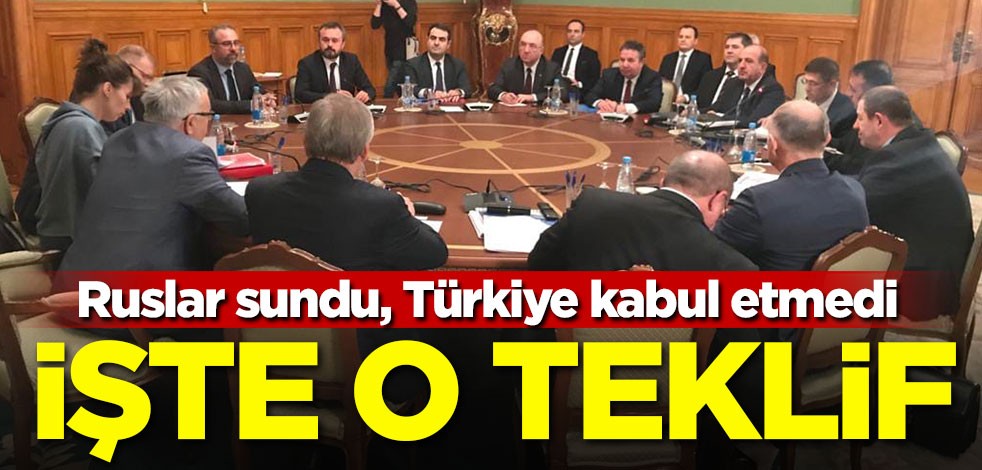 Ruslar sundu, Türkiye kabul etmedi! İşte o teklif