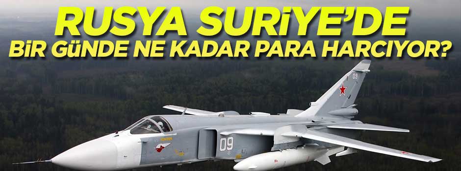 Ruslar Suriye'de bir günde ne kadar para harcıyor?