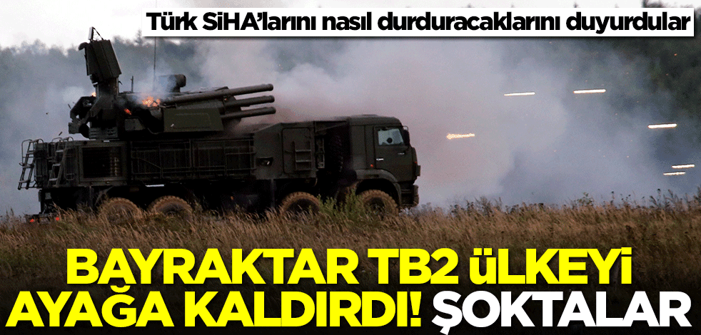 Ruslar, Türk SiHA’larını nasıl durduracaklarını duyurdular! Bayraktar TB2 şok etti