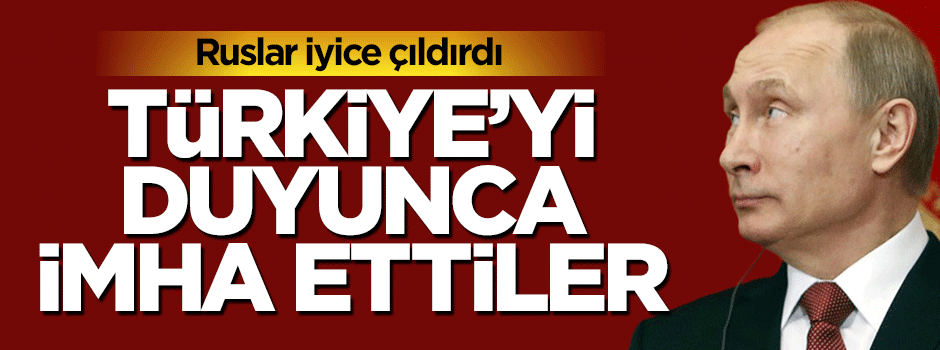 Ruslar, Türkiye'den geldiğini görünce imha ettiler