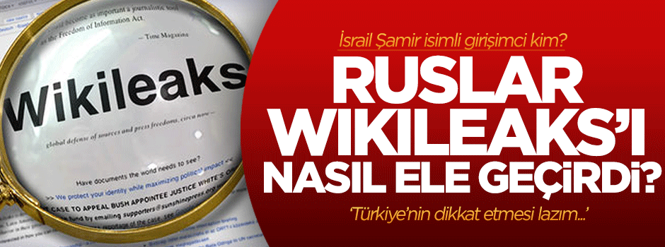 Ruslar, Wikileaks’i de ele geçirdi