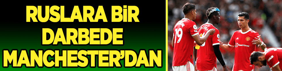 Ruslara bir darbe de Manchester United'den!