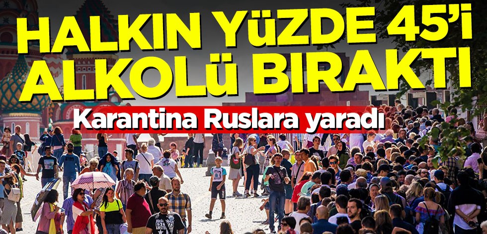 Ruslara karantina yaradı! Halkın yüzde 45'i alkolü bıraktı