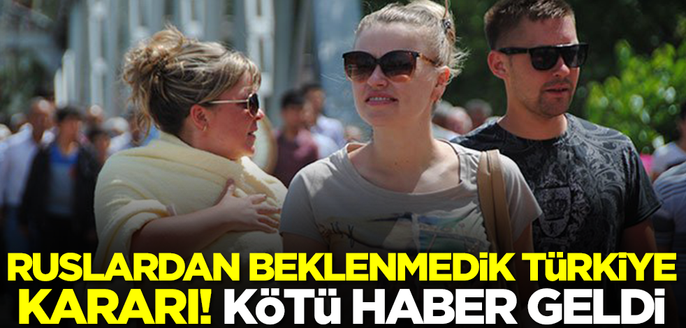 Ruslardan beklenmedik karar! Türkiye'ye geliyorlar ama bakın ne yapıyorlar... Kötü haber verildi