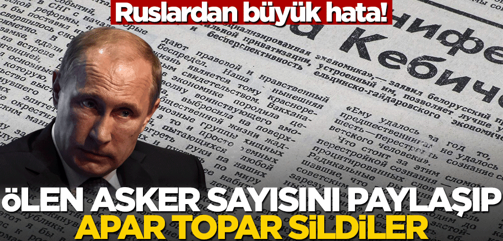 Ruslardan büyük hata! Ölen asker sayısını yanlışlıkla paylaşıp apar topar sildiler