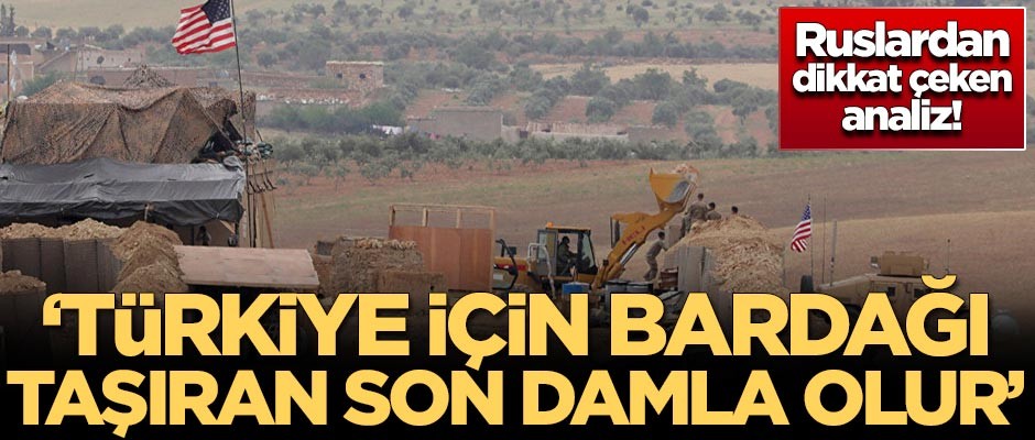 Ruslardan dikkat çeken analiz! 'Türkiye için bardağı taşıran son damla olur'