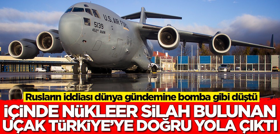 Ruslardan flaş iddia: İçinde nükleer silah bulunan askeri uçak İncirlik'e doğru yola çıktı