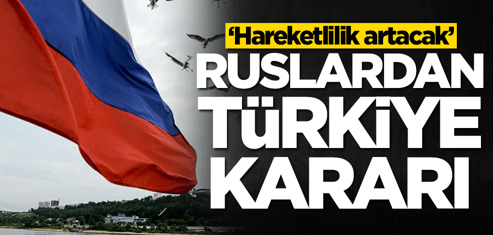 Ruslardan Türkiye kararı