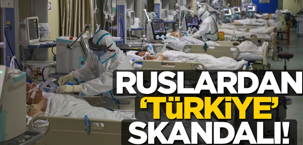 Ruslardan 'Türkiye' skandalı!