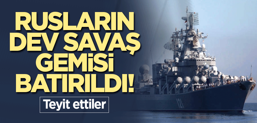 Rusların dev savaş gemisi batırıldı! Teyit ettiler