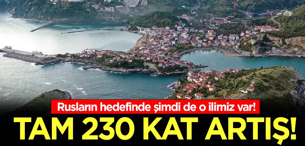 Rusların hedefinde şimdi de o ilimiz var: Tam 230 kat artış!