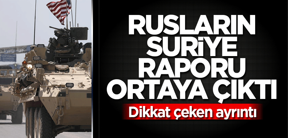 Rusların Suriye raporu ortaya çıktı