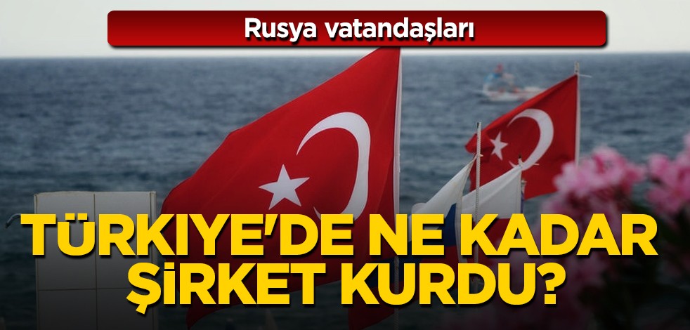 Rus vatandaşları için satın alma opsiyonu! Yetkililer, Rusya vatandaşları Türkiye'de binlerce şirket kuruldu notuyla paylaştı