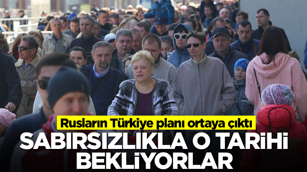 Rusların Türkiye planı ortaya çıktı: Sabırsızlıkla o tarihi bekliyorlar