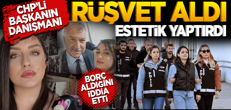 Rüşvet aldı estetik yaptırdı borç aldım dedi