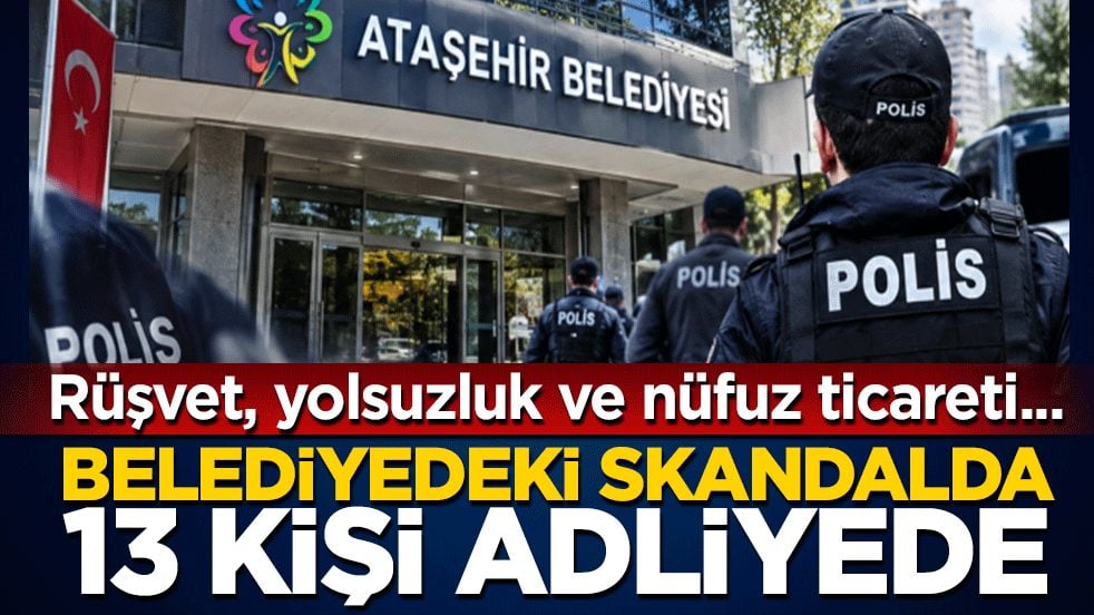 Rüşvet, yolsuzluk ve nüfuz ticareti... Belediyedeki skandalda 13 kişi adliyede