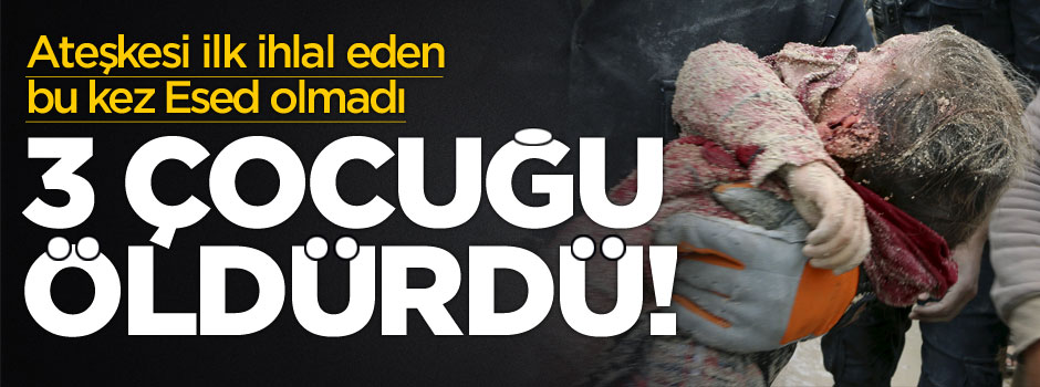 Rusya, 3 çocuğu öldürerek ateşkesi ihlal etti