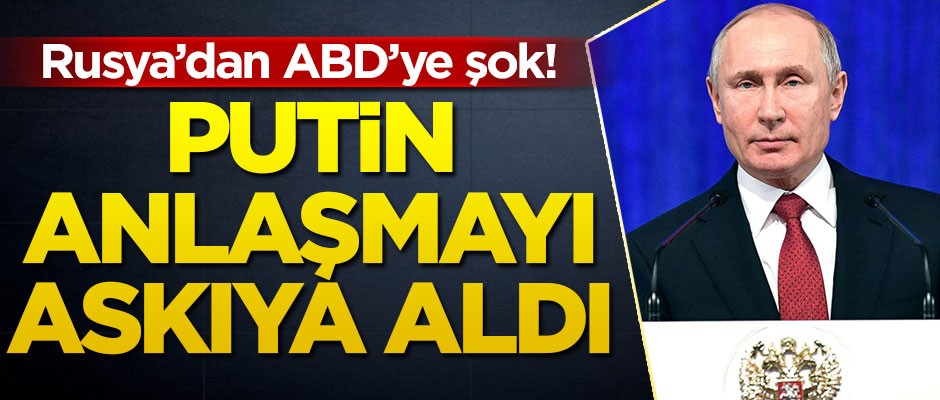 Rusya, ABD ile olan anlaşmayı askıya aldı