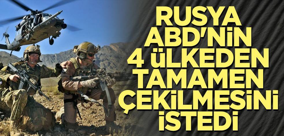 Rusya ABD'den 4 ülkeden tamamen çekilmesini istedi