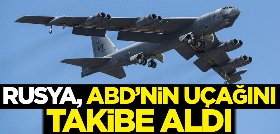 Rusya, ABD'nin uçağını takibe aldı