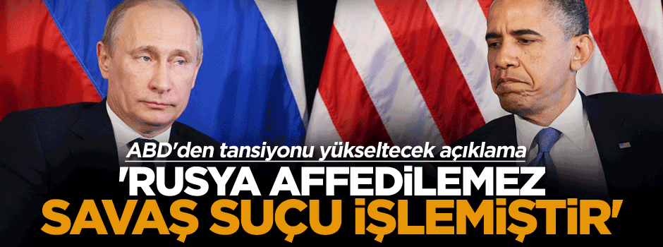 'Rusya affedilemez savaş suçu işlemiştir'