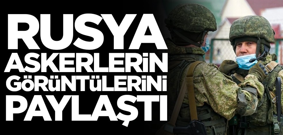 Rusya askerlerin görüntülerini paylaştı