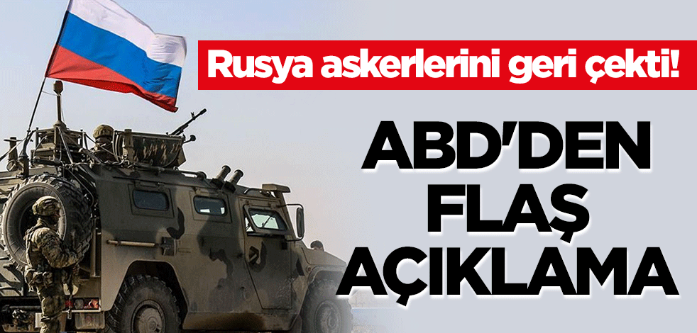 Rusya askerlerini geri çekti! ABD'den flaş açıklama