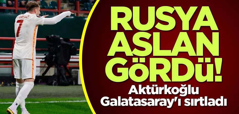 Rusya Aslan gördü! Aktürkoğlu Galatasaray'ı sırtladı
