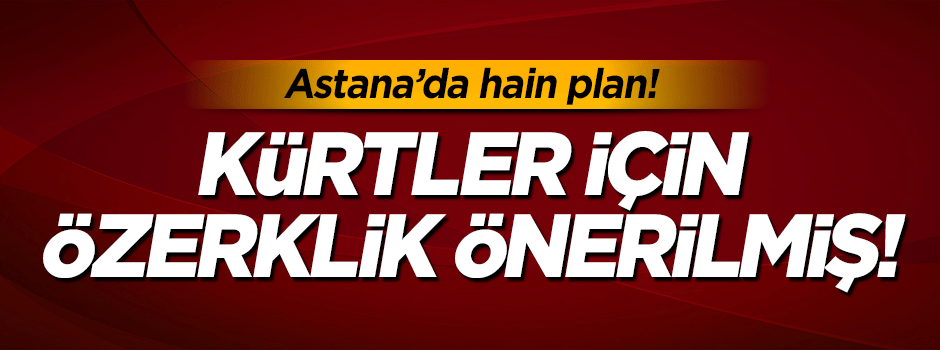 Rusya Astana'da Suriyeli Kürtler için özerklik önermiş!
