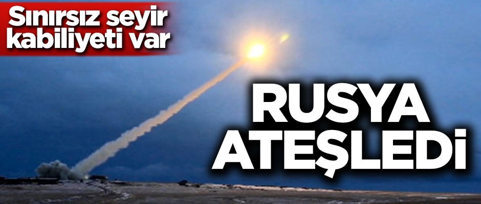 Rusya ateşledi! Sınırsız seyir kabiliyeti var