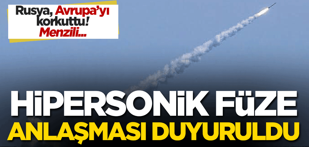 Rusya Avrupa’yı korkuttu! Hipersonik füze anlaşması duyuruldu