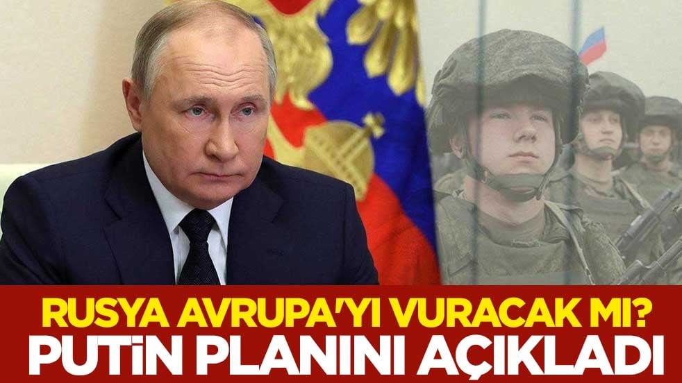 Rusya Avrupa'yı vuracak mı? Putin planını açıkladı