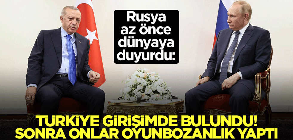 Rusya az önce dünyaya duyurdu: Türkiye girişimde bulundu! Sonra onlar oyunbozanlık yaptı