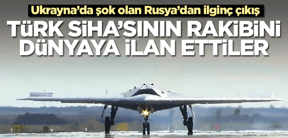 Rusya Bayraktar TB2'nin rakibini ilan etti