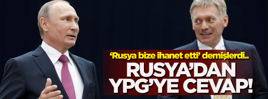 'Rusya bize ihanet etti' diyen YPG'ye Rusya'dan cevap