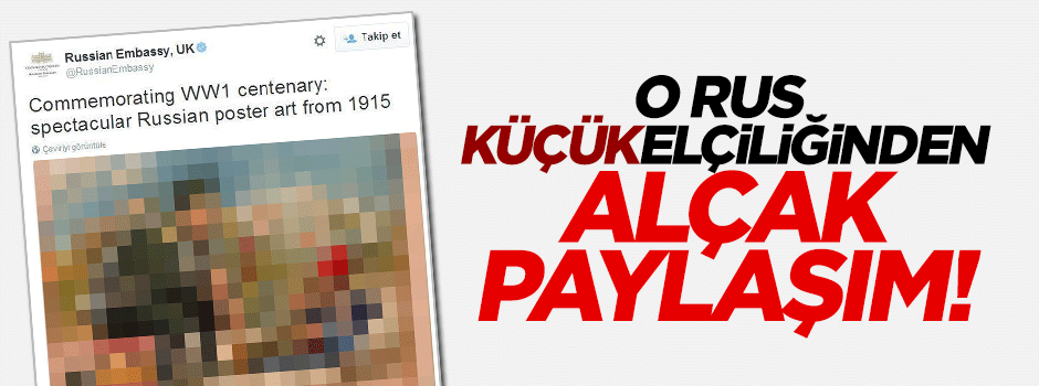 Rusya Büyükelçiliği'nin resmi hesabından skandal paylaşım!