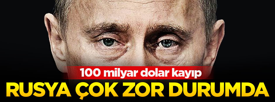 Rusya çok zor durumda