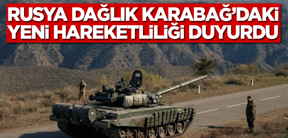Rusya Dağlık Karabağ’daki yeni gelişmeyi duyurdu