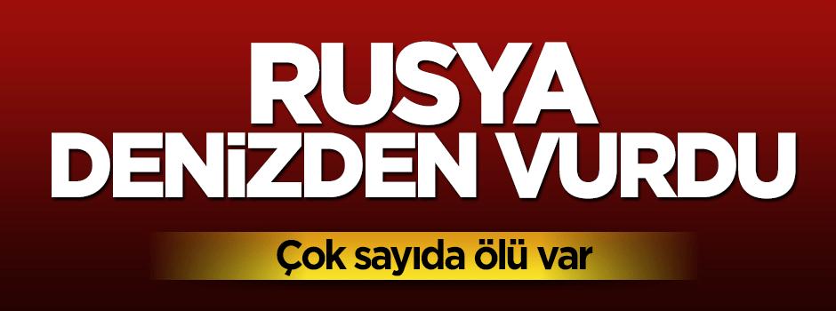 Rusya denizden vurdu! Çok sayıda ölü ve yaralı var