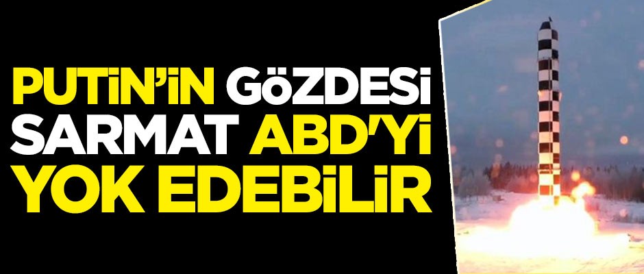 Rusya Devlet Başkanı Putin'in gözdesi 'Sarmat' ABD'yi yok edebilir