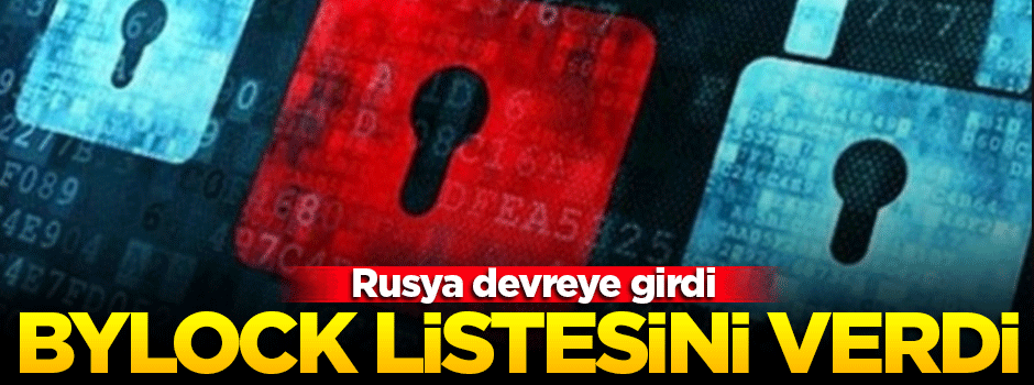 Rusya devreye girdi! Bylock listesini Türkiye'ye verdiler
