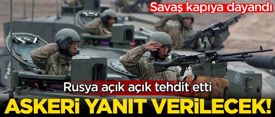 Rusya açık açık tehdit etti: Askeri yanıt mutlaka verilecek!